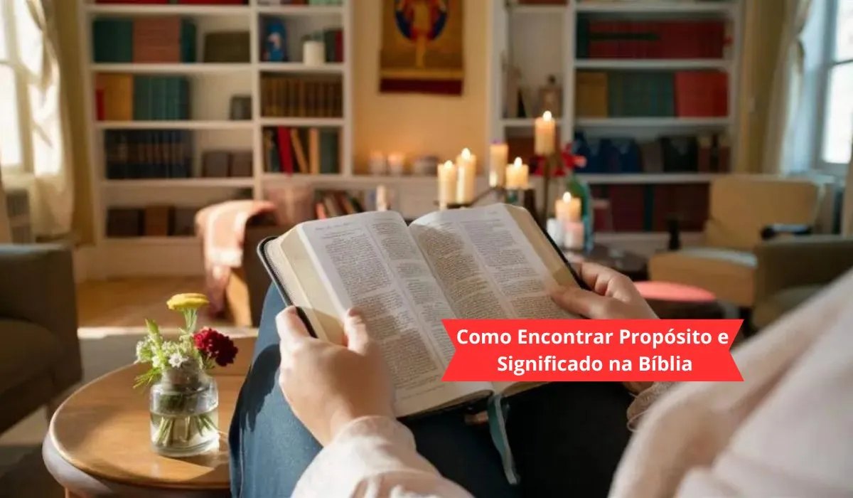 Como Encontrar Propósito e Significado na Bíblia: O Que a Bíblia Ensina