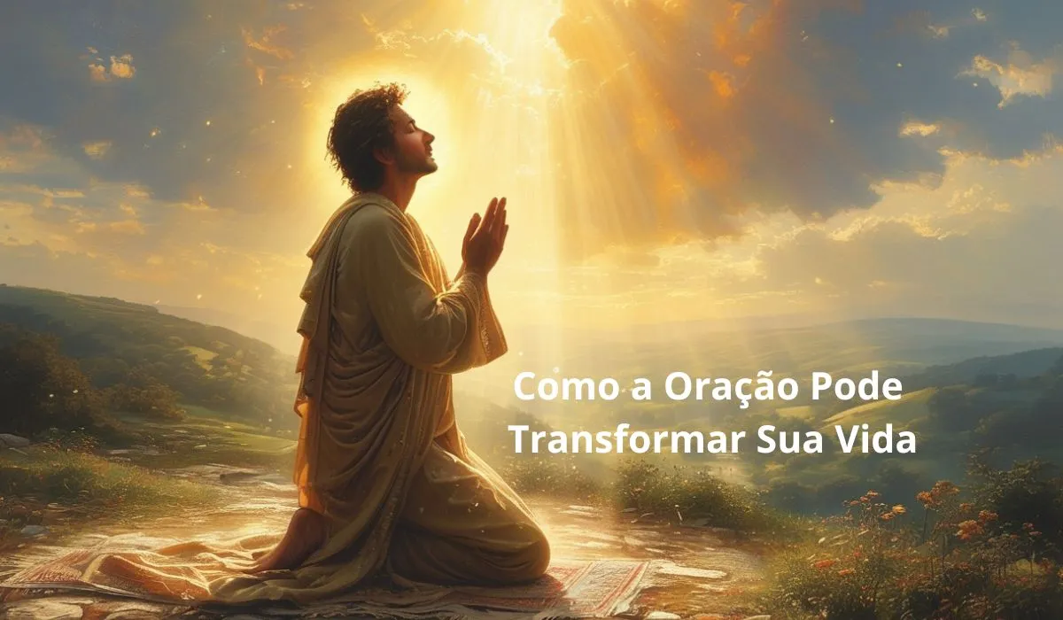 Como a Oração Pode Transformar S